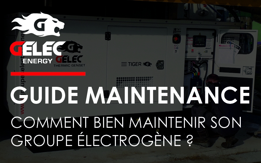 Guide maintenance - Comment bien entretenir son groupe électrogène ?